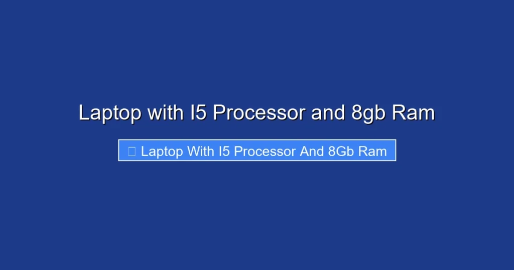 Laptop with I5 Processor and 8gb Ram