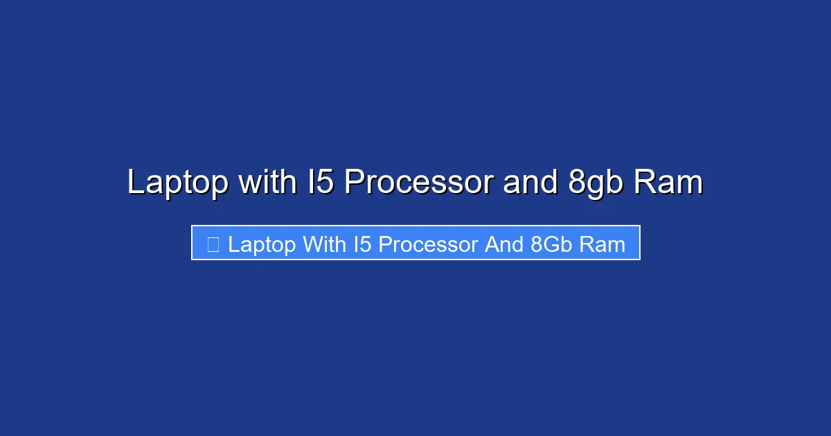 Laptop with I5 Processor and 8gb Ram