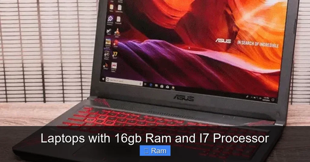 Laptops with 16gb Ram and I7 Processor
