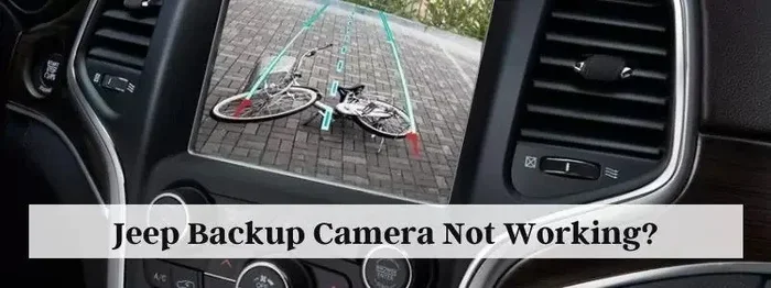 Jeep Backup Camera Not Working