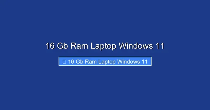 16 Gb Ram Laptop Windows 11