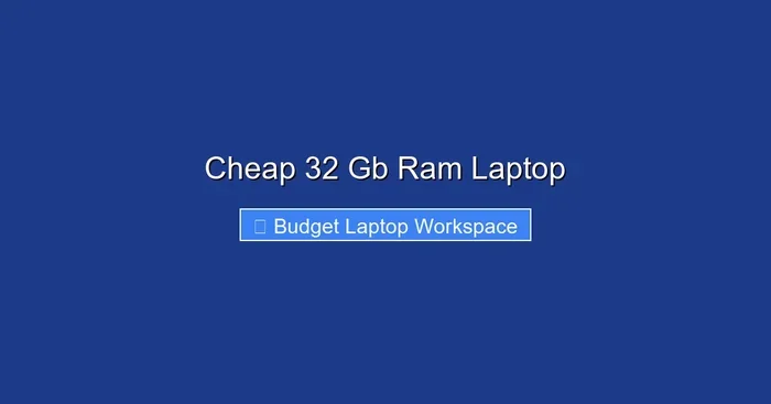 Cheap 32 Gb Ram Laptop