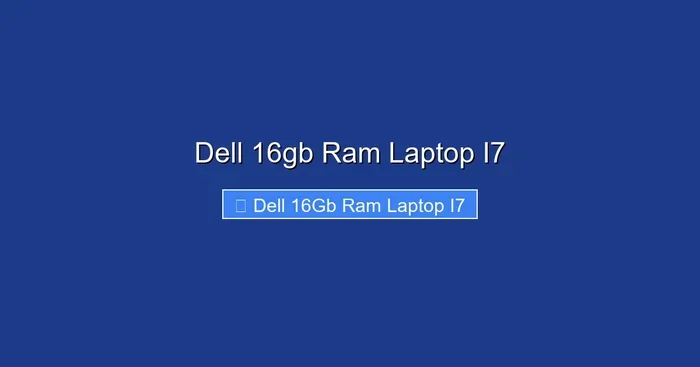 Dell 16gb Ram Laptop I7