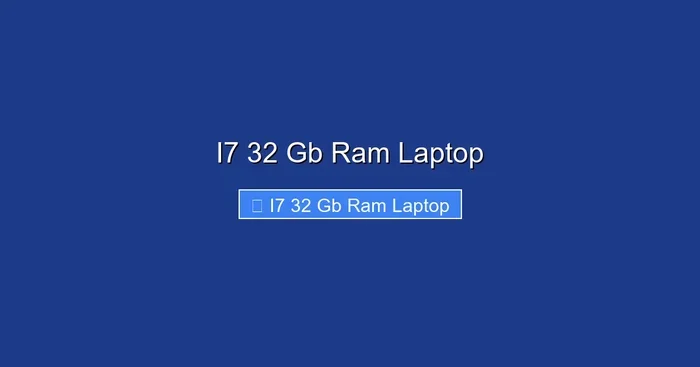 I7 32 Gb Ram Laptop