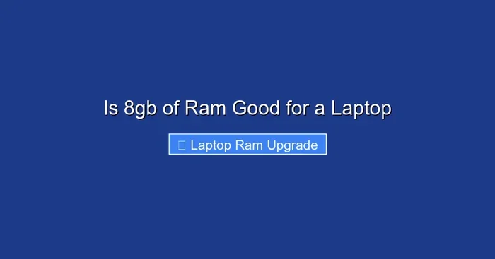 Is 8gb of Ram Good for a Laptop