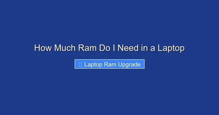 How Much Ram Do I Need in a Laptop