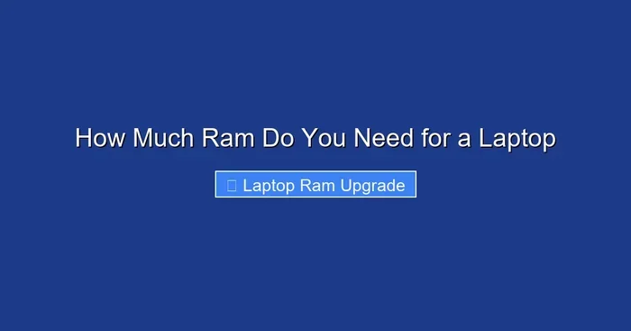 How Much Ram Do You Need for a Laptop