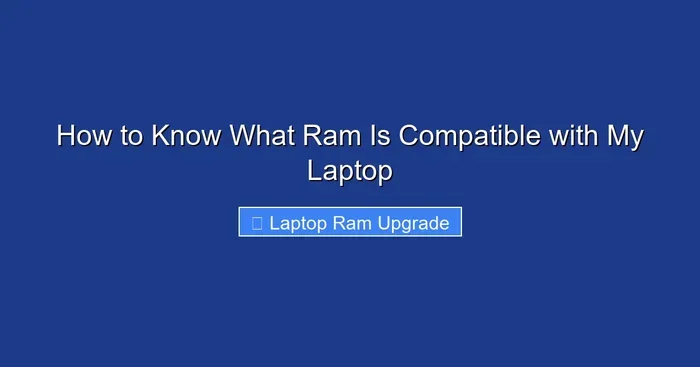 How to Know What Ram Is Compatible with My Laptop