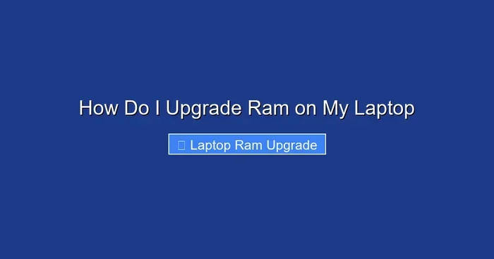 How Do I Upgrade Ram on My Laptop