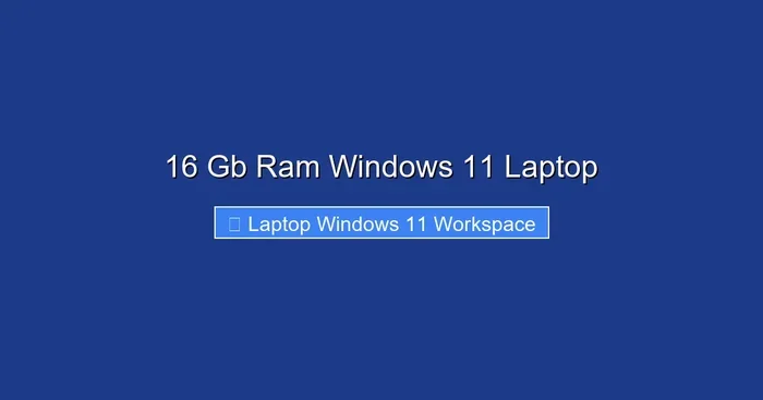 16 Gb Ram Windows 11 Laptop