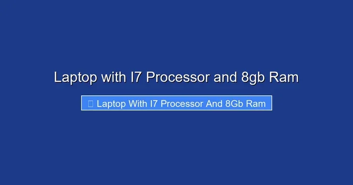 Laptop with I7 Processor and 8gb Ram