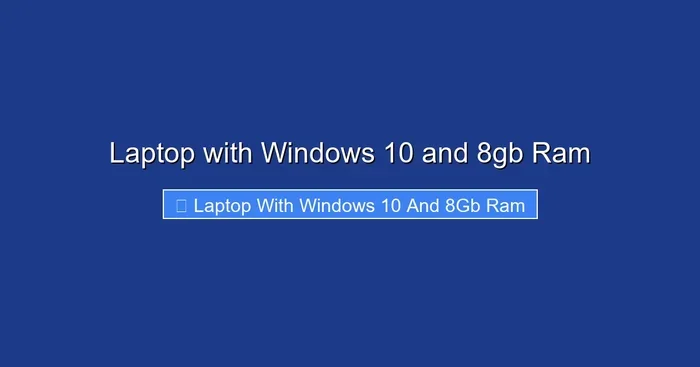 Laptop with Windows 10 and 8gb Ram