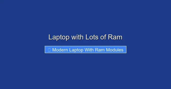 Laptop with Lots of Ram