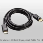 Should I Use Displayport or Hdmi for 144hz