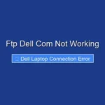 Ftp Dell Com Not Working