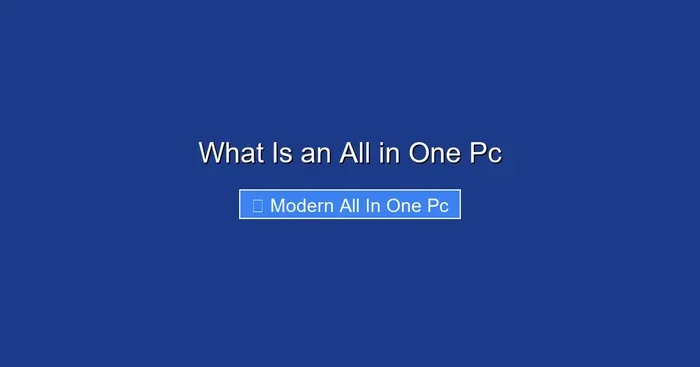 What Is an All in One Pc