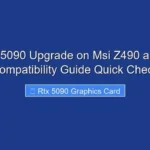 Rtx 5090 Upgrade on Msi Z490 a Pro Compatibility Guide Quick Check