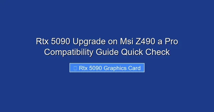 Rtx 5090 Upgrade on Msi Z490 a Pro Compatibility Guide Quick Check