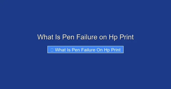What Is Pen Failure on Hp Print